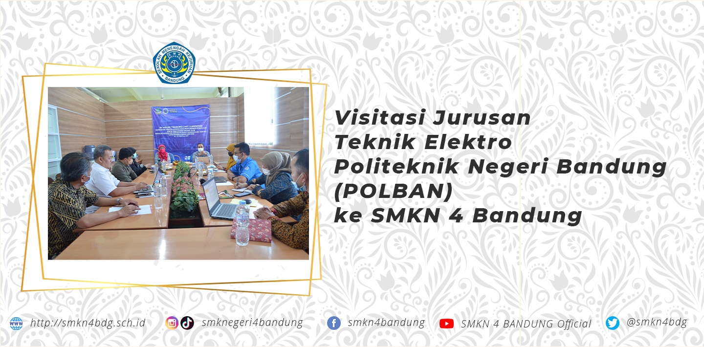Visitasi Jurusan Teknik Elektro Politeknik Negeri Bandung (POLBAN) ke SMKN 4 Bandung