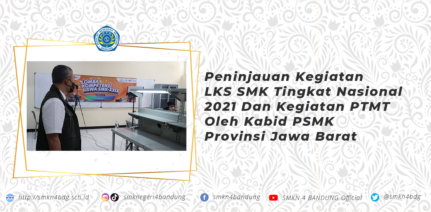 Peninjauan Kegiatan LKS SMK Tingkat Nasional 2021 Dan Kegiatan PTMT Oleh Kabid PSMK Provinsi Jawa Barat
